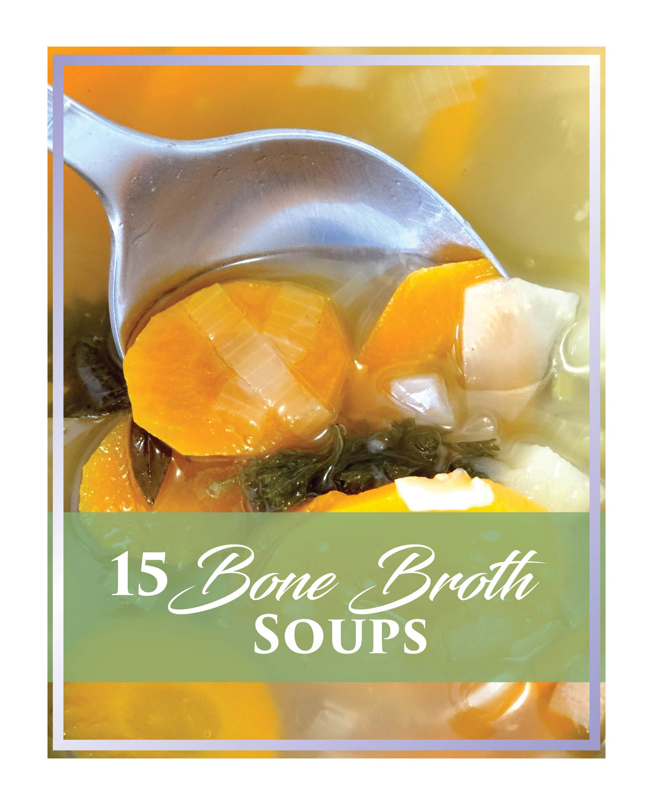 Understanding the Basics of Gut Health: Includes 15 Collagen Broth Recipes
